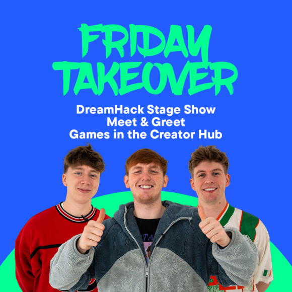 Bov Boys are coming to DreamHack_Friday Takeover_1